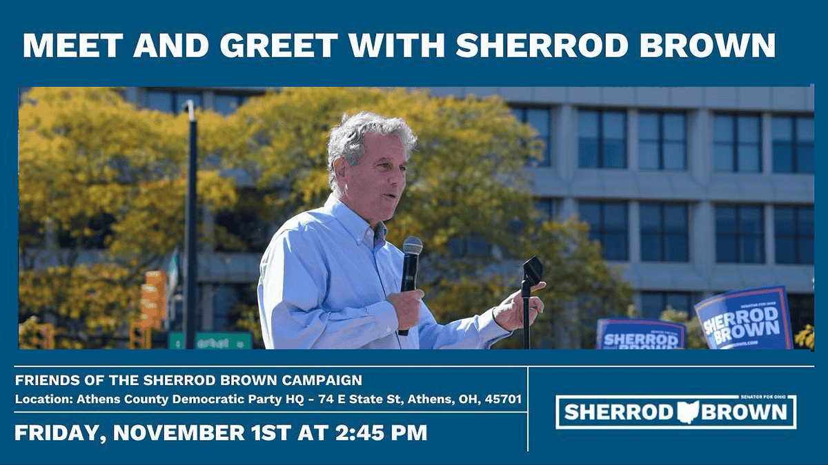 Meet and Greet with Senator Sherrod Brown on Friday, November 1 from 2:45 to 4:30pm at the Athens Democratic Party HQ at 74 E. State Street